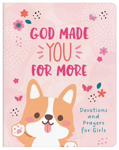 God Made You for More (girls) : Devotions and Prayers